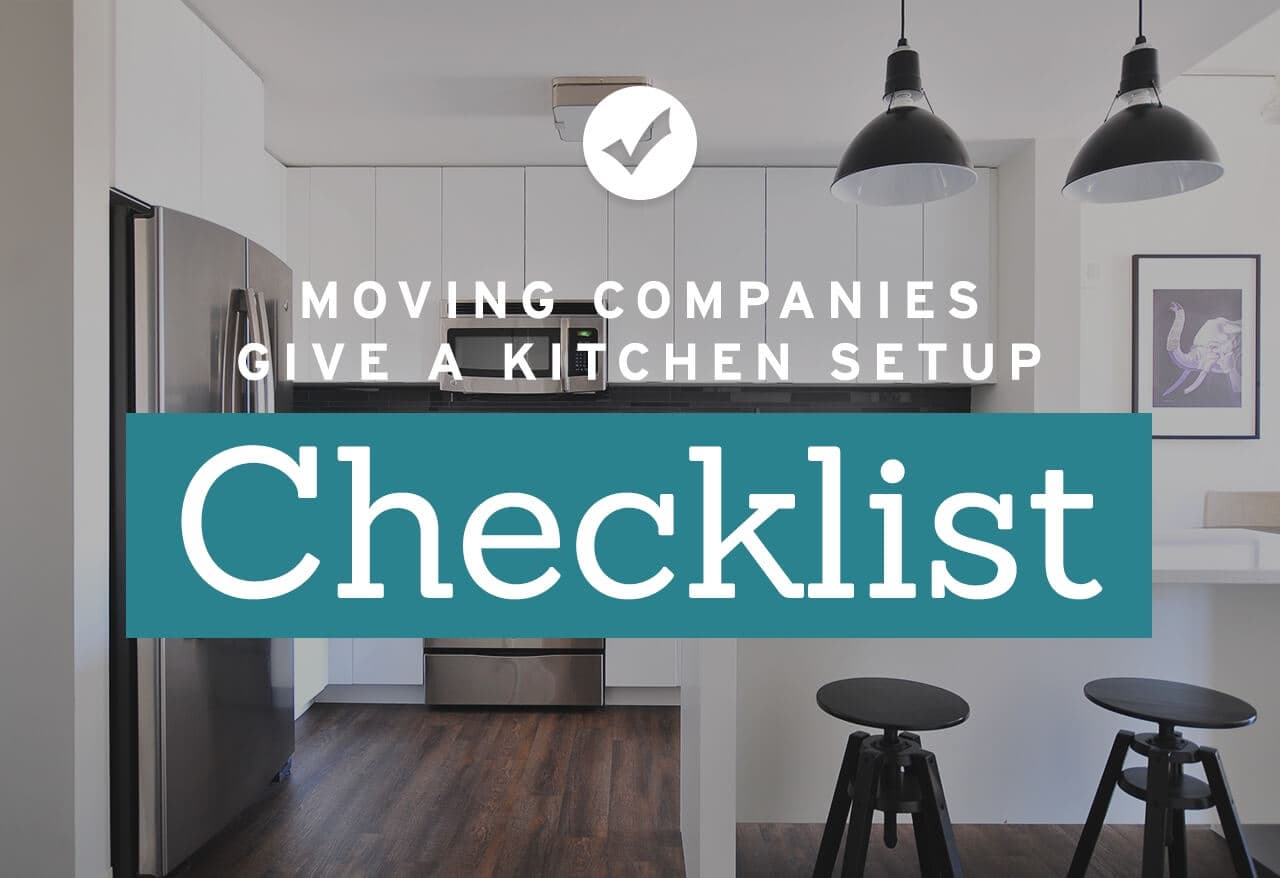 Moving Companies Give a Kitchen Setup Checklist